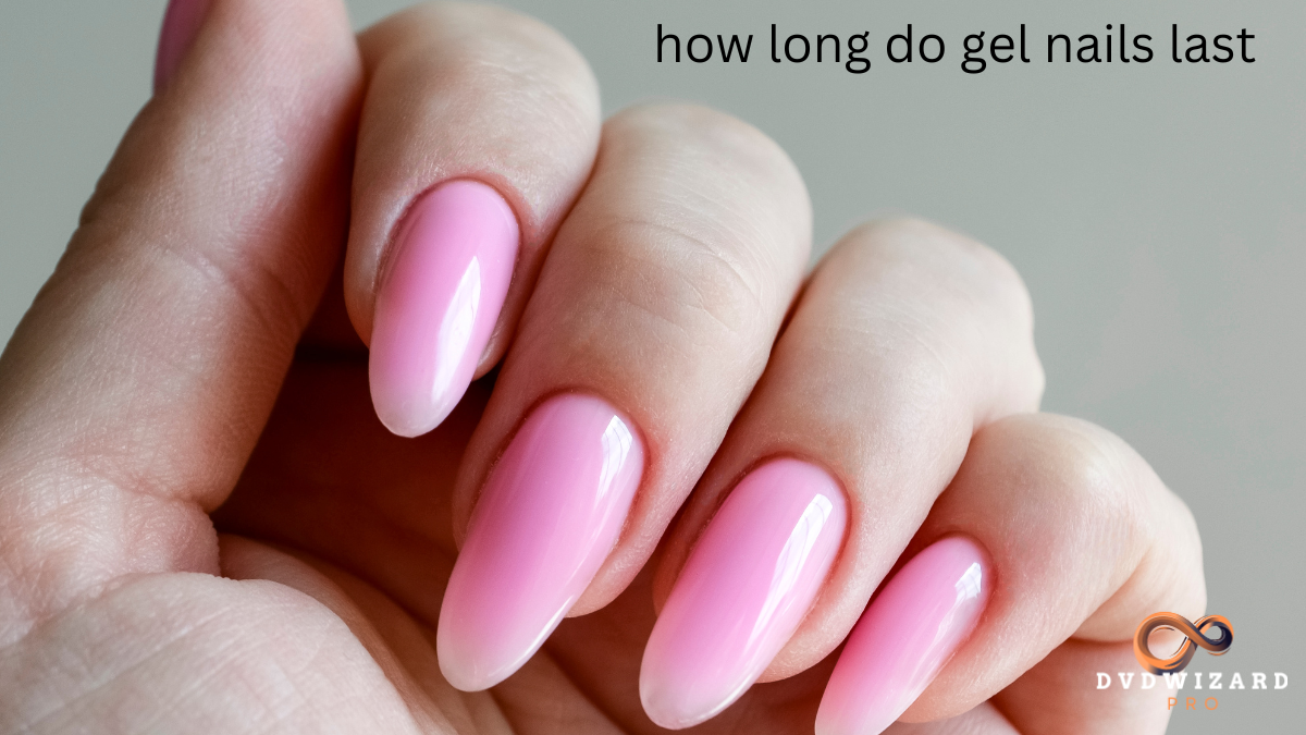 how long do gel nails last