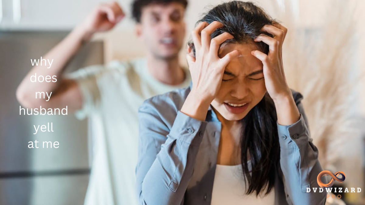 Why Does My Husband Yell at Me? Understanding His Anger